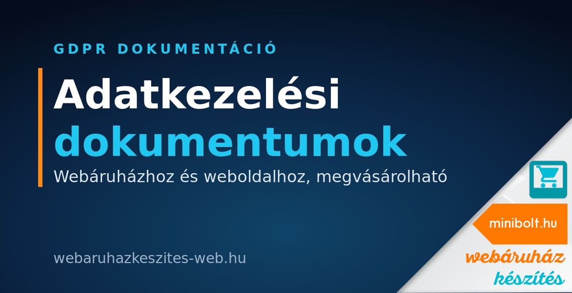 GDPR dokumentáció webáruházhoz és weboldalhoz: adatkezelési dokumentumok, megvásárolható csomag